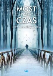 Most przez czas. Autor: Opracowanie zbiorowe. Dadada.pl Okładka książki Most przez czas