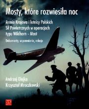 Mosty, które rozwiesiła noc BR. Autor: Andrzej Olejko, Krzysztof Mroczkowski. Dadada.pl Okładka książki Mosty, które rozwiesiła noc BR