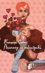 Neurozy na Walentynki. Autor: Cactus Francois. Dadada.pl Okładka książki Neurozy na Walentynki