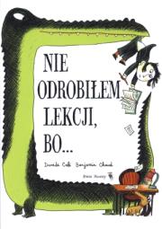 Nie odrobiłem pracy domowej bo. Autor: Davide Cali. Dadada.pl Okładka książki Nie odrobiłem pracy domowej bo