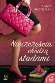 Nieszczęścia chodzą stadami. Autor: Agata Przybyłek. Dadada.pl Okładka książki Nieszczęścia chodzą stadami