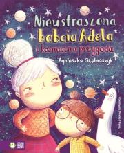 Nieustraszona babcia Adela i kosmiczna przygoda. Autor: Stelmaszyk Agnieszka. Dadada.pl Okładka książki Nieustraszona babcia Adela i kosmiczna przygoda