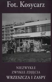 Niezwykłe zwykłe zdjęcia Wrzeszcza i Zaspy. Autor: Kosycarz Maciej, Kosycarz Zbigniew. Dadada.pl Okładka książki Niezwykłe zwykłe zdjęcia Wrzeszcza i Zaspy