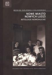 Okładka książki Nowe miasto nowych ludzi. Mitologie nowohuckie
