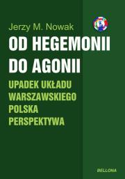 Okładka książki Od hegemonii do agonii Upadek układu warszawskiego Polska perspektywa