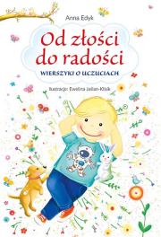 Od złości do radości. Wierszyki o uczuciach. Autor: Anna Edyk. Dadada.pl Okładka książki Od złości do radości. Wierszyki o uczuciach
