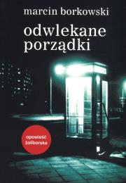Odwlekane porządki. Autor: Marcin Borkowski. Dadada.pl Okładka książki Odwlekane porządki