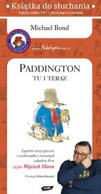 Paddington. Tu i teraz. Książka audio CD MP3. Autor: Bond Michael. Dadada.pl Okładka książki Paddington. Tu i teraz. Książka audio CD MP3