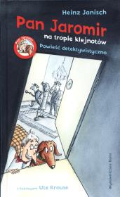 Pan Jaromir na tropie klejnotów. Autor: Janisch Heinz. Dadada.pl Okładka książki Pan Jaromir na tropie klejnotów