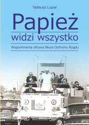 Okładka książki Papież widzi wszystko! Wspomnienia oficera BOR