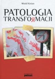 Patologia transformacji. Autor: Kieżun Witold. Dadada.pl Okładka książki Patologia transformacji