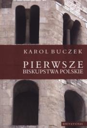 Pierwsze biskupstwa polskie w.2. Autor: Buczek Karol. Dadada.pl Okładka książki Pierwsze biskupstwa polskie w.2