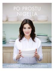 Po prostu Nigella. Smacznie, łatwo, przyjemnie. Autor: Nigella Lawson. Dadada.pl Okładka książki Po prostu Nigella. Smacznie, łatwo, przyjemnie