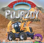 Pojazdy dla chłopczyka. Na budowie. Autor: Opracowanie zbiorowe. Dadada.pl Okładka książki Pojazdy dla chłopczyka. Na budowie