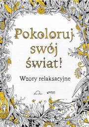 Okładka książki Pokoloruj swój świat! Wzory relaksacyjne
