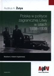 Polska w polityce zagranicznej Litwy w latach 1938 - 1939. Autor: Žulys Audrius A.. Dadada.pl Okładka książki Polska w polityce zagranicznej Litwy w latach 1938 - 1939