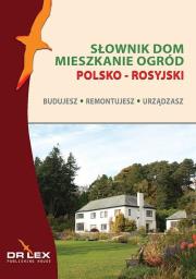 Polsko-rosyjski słownik dom mieszkanie ogród. Budujesz remontujesz urzadzasz. Autor: Kapusta Piotr. Dadada.pl Okładka książki Polsko-rosyjski słownik dom mieszkanie ogród. Budujesz remontujesz urzadzasz