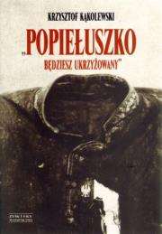 Okładka książki Popiełuszko. Będziesz ukrzyżowany