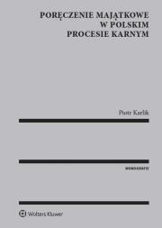 Poręczenie majątkowe w polskim procesie karnym. Autor: Karlik Piotr. Dadada.pl Okładka książki Poręczenie majątkowe w polskim procesie karnym
