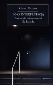 Poza interpretacją. Znaczenie hermeneutyki.... Autor: Vattimo Gianni. Dadada.pl Okładka książki Poza interpretacją. Znaczenie hermeneutyki...