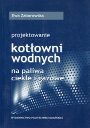 Okładka książki Projektowanie kotłowni wodnych na paliwa ciekłe i gazowe