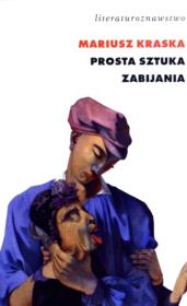 Prosta sztuka zabijania. Autor: Kraska Mariusz. Dadada.pl Okładka książki Prosta sztuka zabijania