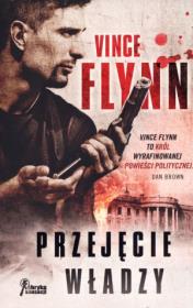 Przejęcie władzy. Autor: Flynn Vince. Dadada.pl Okładka książki Przejęcie władzy