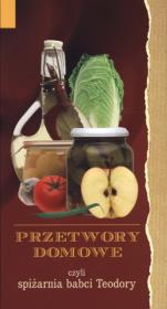Okładka książki Przetwory domowe czyli spiżarnia babci Teodory