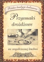 Okładka książki Przysmaki drożdżowe we współczesnej kuchni