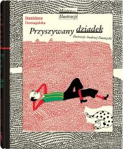 Przyszywany dziadek. Autor: Domagalska Stanisława. Dadada.pl Okładka książki Przyszywany dziadek