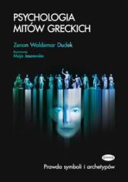 Psychologia mitów greckich. Autor: Maja Jaszewska, Zenon Waldemar Dudek. Dadada.pl Okładka książki Psychologia mitów greckich