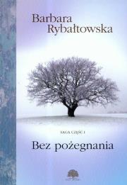Saga. Część 1. Bez pożegnania. Autor: Rybałtowska Barbara. Dadada.pl Okładka książki Saga. Część 1. Bez pożegnania