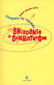 Okładka książki Śniadanie z Sokratesem. Filozofia na talerzu