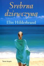 Srebrna dziewczyna. Autor: Hilderbrand Elin. Dadada.pl Okładka książki Srebrna dziewczyna