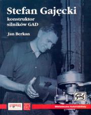 Stefan Gajęcki konstruktor silników GAD. Autor: Jan Berkan. Dadada.pl Okładka książki Stefan Gajęcki konstruktor silników GAD