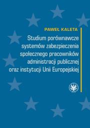 Okładka książki Studium porównawcze systemów zabezpieczenia społecznego pracowników administracji publicznej
