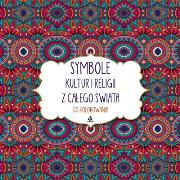 Symbole kultur i religii z całego świata do kolorowania. Autor: OPRACOWANIE  ZBIOROWE. Dadada.pl Okładka książki Symbole kultur i religii z całego świata do kolorowania