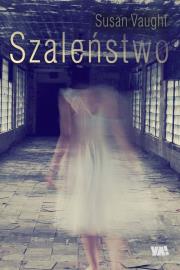 Szaleństwo. Autor: Vaugh Susan. Dadada.pl Okładka książki Szaleństwo