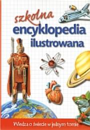 Okładka książki Szkolna encyklopedia ilustrowana. Wiedza o świecie w jednym tomie