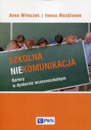 Szkolna niekomunikacja. Autor: Wileczek Anna, Możdżonek Iwona. Dadada.pl Okładka książki Szkolna niekomunikacja