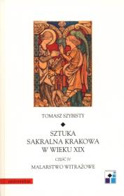 Okładka książki Sztuka sakralna Krakowa w wieku XIX część IV Malarstwo witrażowe