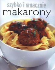 Szybko i smacznie - Makarony. Autor: Hanna Boguta-Marchel (tłum.). Dadada.pl Okładka książki Szybko i smacznie - Makarony