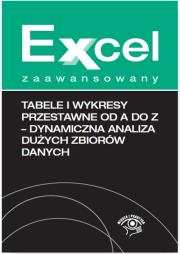 Tabele i wykresy przestawne od A do Z - dynamiczna analiza dużych zbiorów danych. Autor: Chojnacki Krzysztof. Dadada.pl Okładka książki Tabele i wykresy przestawne od A do Z - dynamiczna analiza dużych zbiorów danych