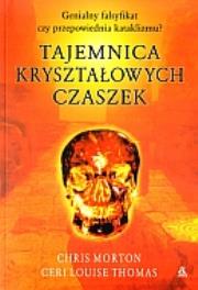Tajemnica kryształowych czaszek. Autor: Morton Chris. Dadada.pl Okładka książki Tajemnica kryształowych czaszek