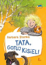 Tata gotuj kisiel!. Autor: Barbara Stenka. Dadada.pl Okładka książki Tata gotuj kisiel!