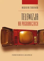 Telewizja na pograniczach. Autor: Zdrodowska Magdalena. Dadada.pl Okładka książki Telewizja na pograniczach