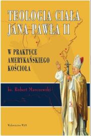 Teologia ciała Jana Pawła II w praktyce.... Autor: ks. Robert Marczewski. Dadada.pl Okładka książki Teologia ciała Jana Pawła II w praktyce...
