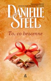 To, co bezcenne. Autor: Danielle Steel. Dadada.pl Okładka książki To, co bezcenne