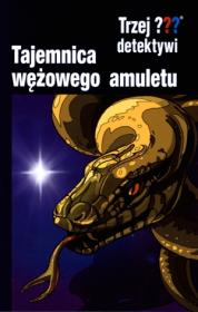 Okładka książki Trzej detektywi. Tajemnica wężowego amuletu