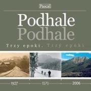 Trzy epoki - Podhale PASCAL. Autor: Pinkwart Maciej. Dadada.pl Okładka książki Trzy epoki - Podhale PASCAL